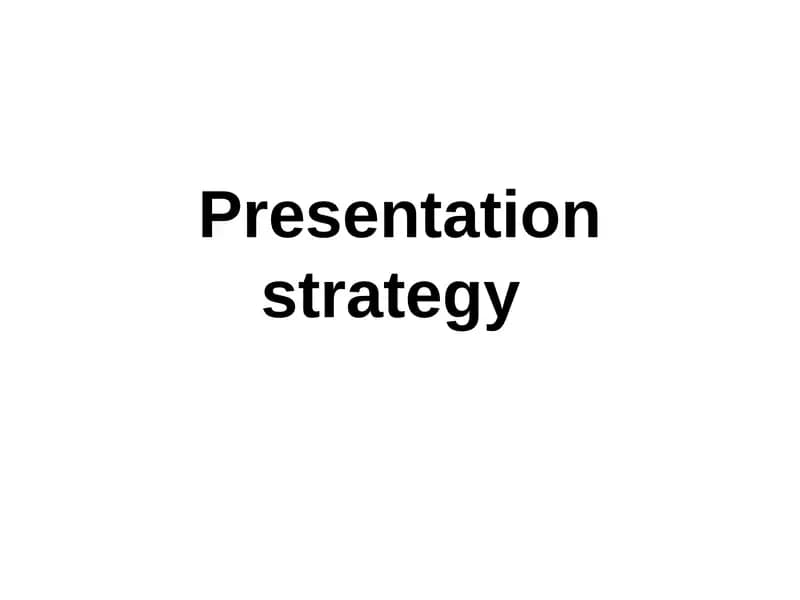 Presentation strategy