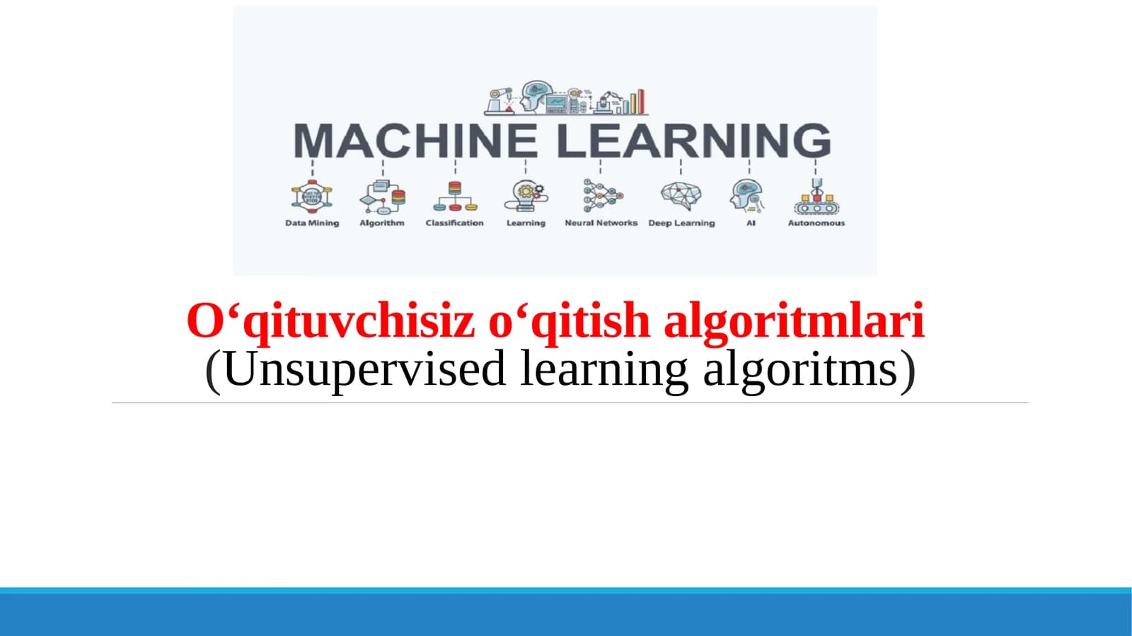 O‘qituvchi sizo‘qitish algoritmari (Unsupervised learning algoritmlari)
