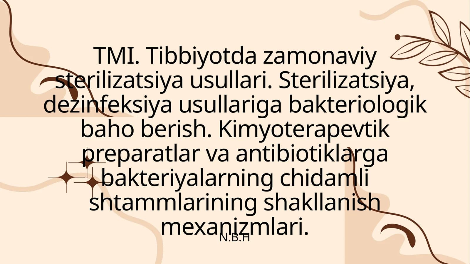 Tibbiyotda zamonaviy sterilizatsiya usullari. Sterilizatsiya, dezinfeksiya usullariga bakteriologik baho berish. Kimyoterapevtik preparatlar va antibiotiklarga bakteriyalarning chidamli shtammlarining shakllanish mexanizmlari.