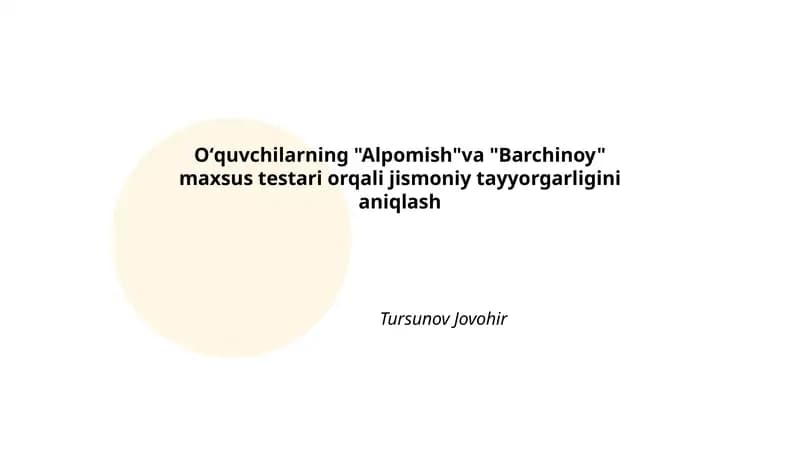 Oʻquvchilarning "Alpomish"va "Barchinoy" maxsus testari orqali jismoniy tayyorgarligini aniqlash