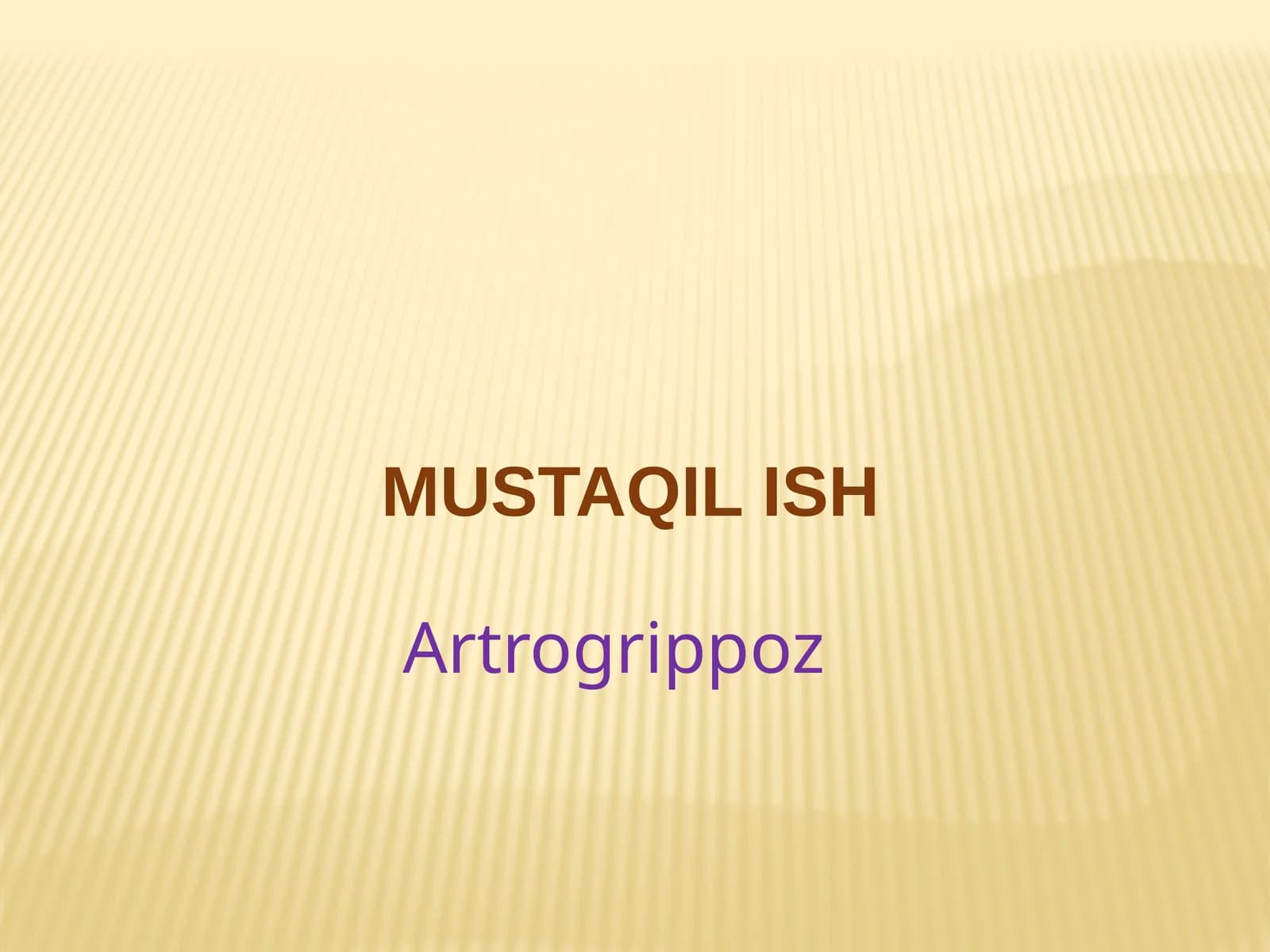 MUSTAQIL ISH Artrogrippoz