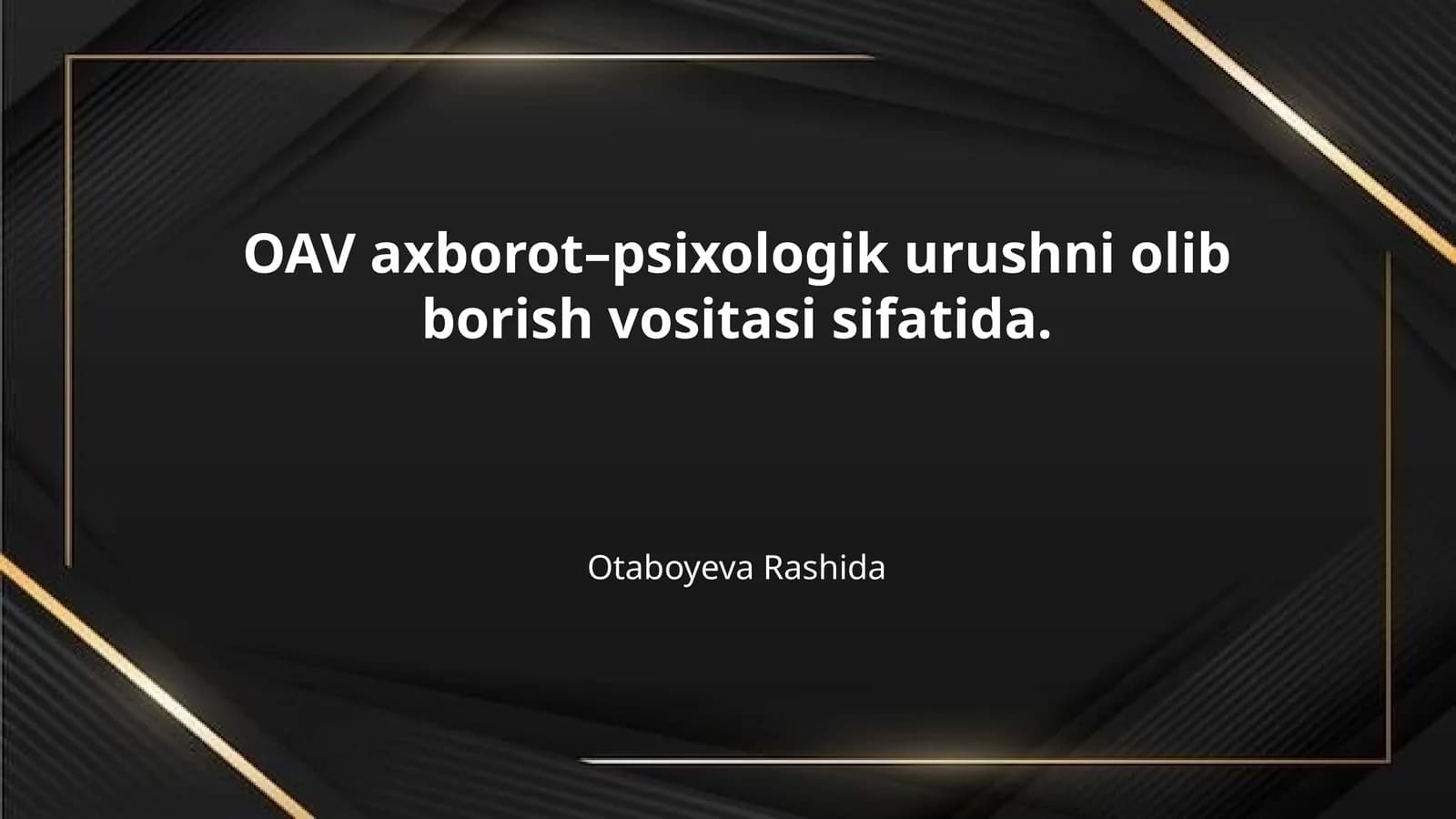 OAV axborot–psixologik urushni olib borish vositasi sifatida.