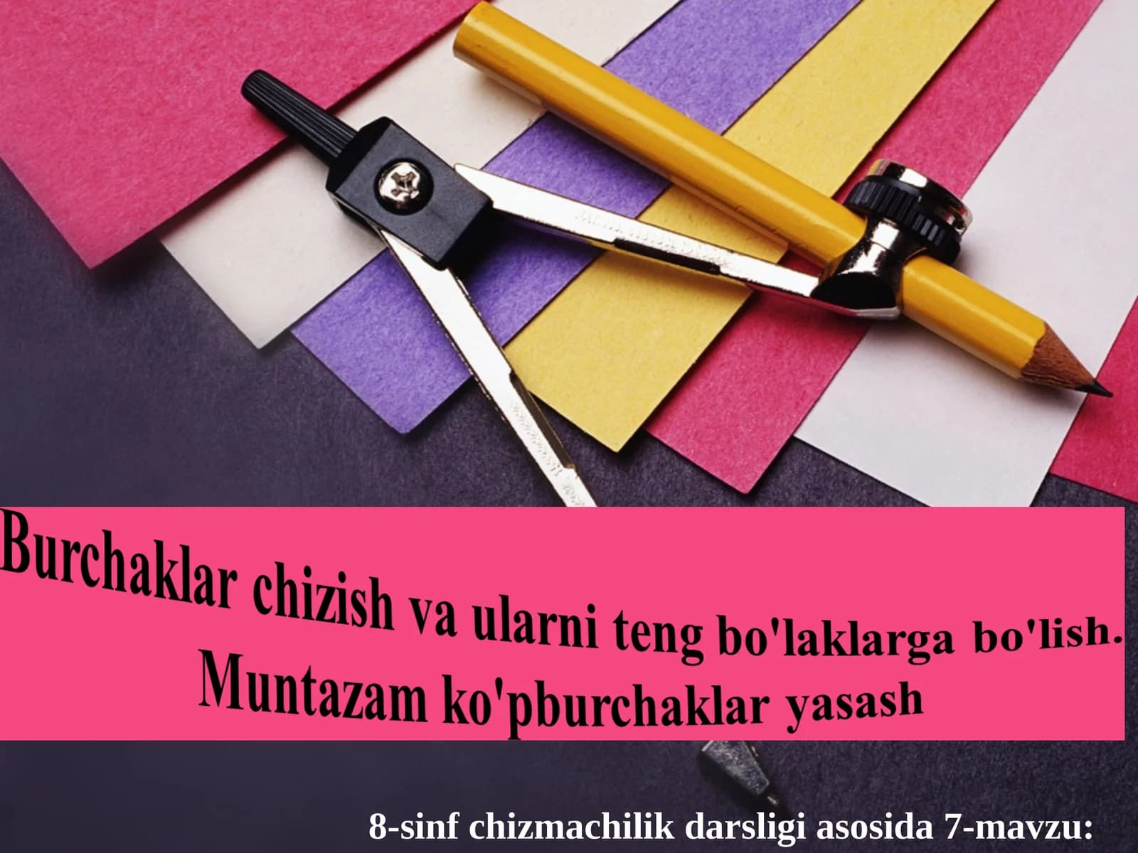 7-mavzu: Burchaklar yasash