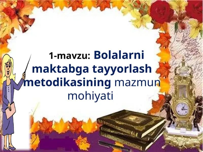 Bolalarni maktabga tayyorlash metodikasining mazmun mohiyati