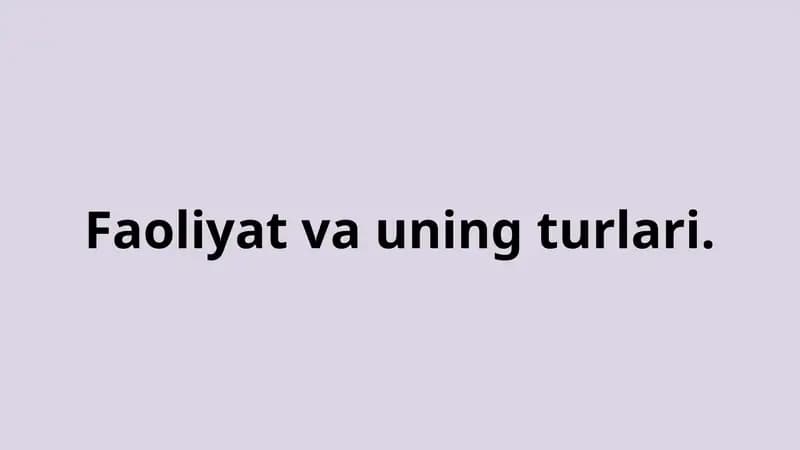 Faoliyat va uning turlari