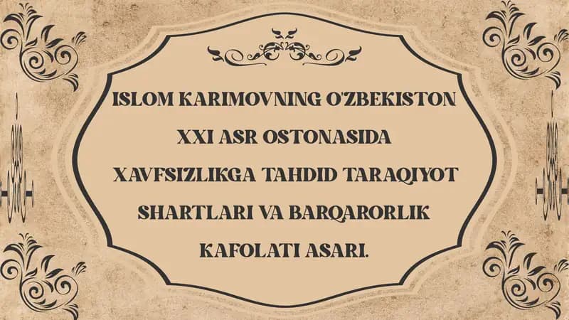 O'zbekiston XXI asr bo'sag'asida: Xavfsizlikka tahdid, barqarorlik shartlari va taraqqiyot kafolatlari