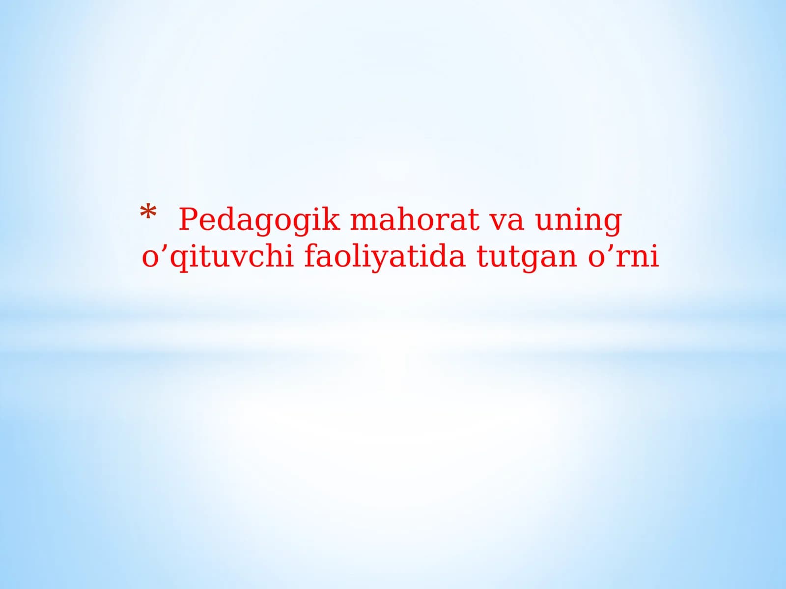 Pedagogik mahorat va uning o’qituvchi faoliyatida tutgan o’rni