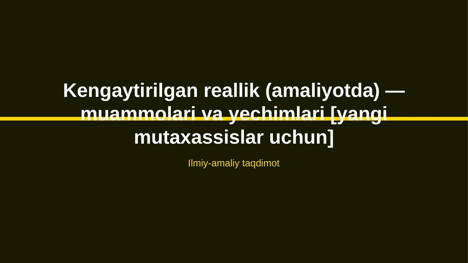 Kengaytirilgan reallik (amaliyotda) — muammolari va yechimlari [yangi mutaxassislar uchun]