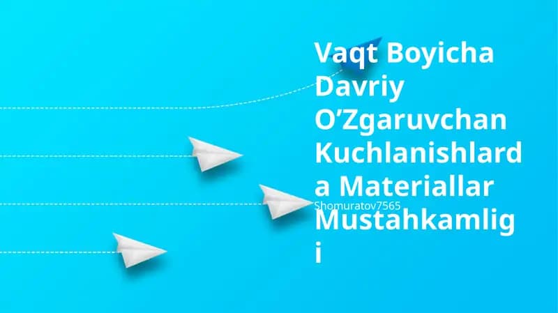 Vaqt Boyicha Davriy O’Zgaruvchan Kuchlanishlarda Materiallar Mustahkamligi