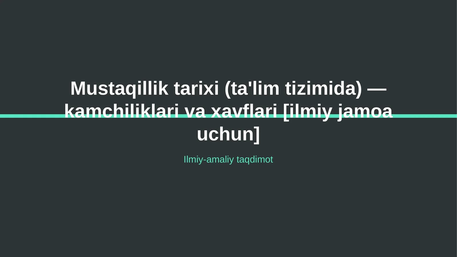 Mustaqillik tarixi (ta'lim tizimida) — kamchiliklari va xavflari [ilmiy jamoa uchun]
