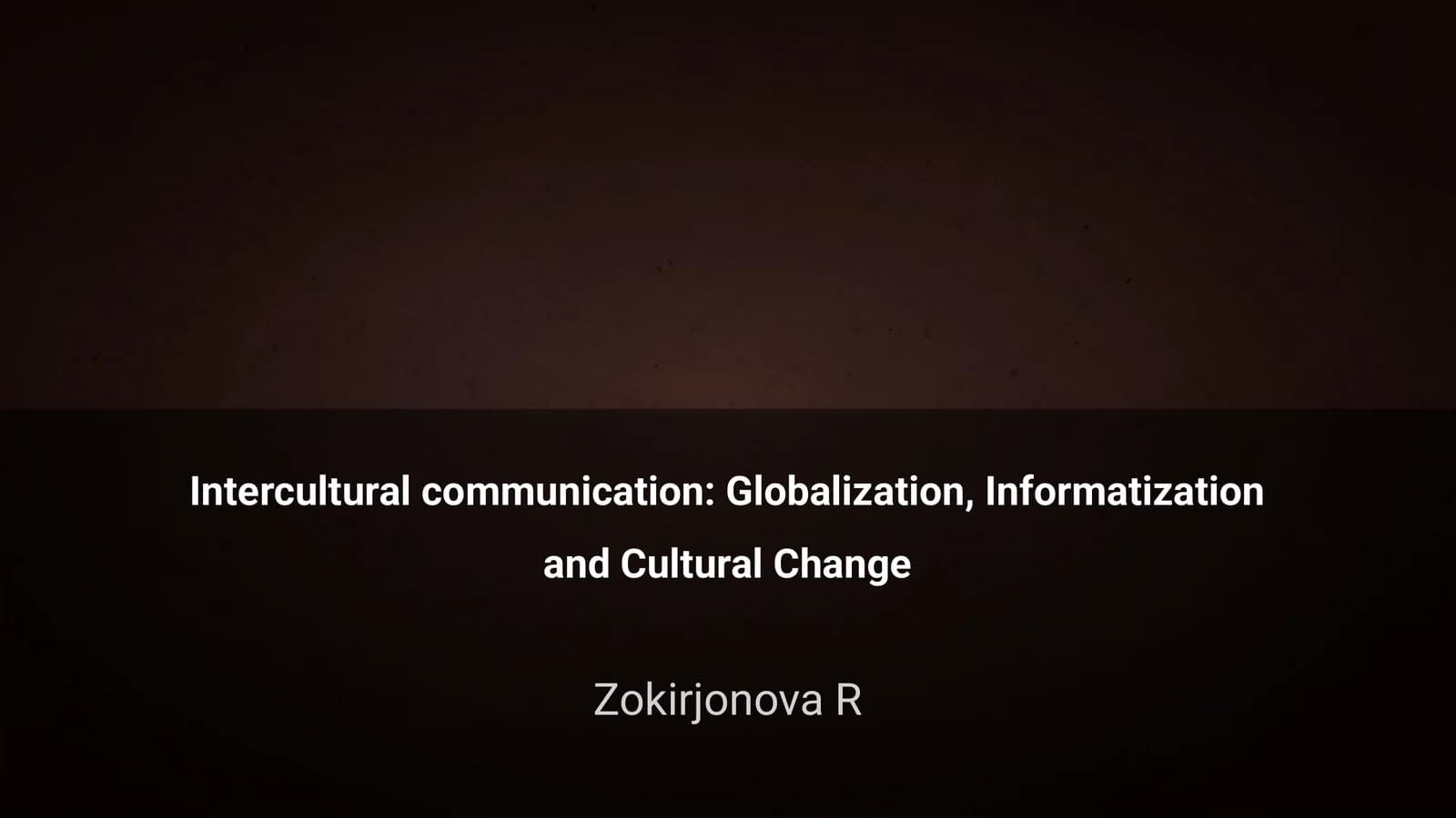 Intercultural communication: Globalization, Informatization and Cultural Change