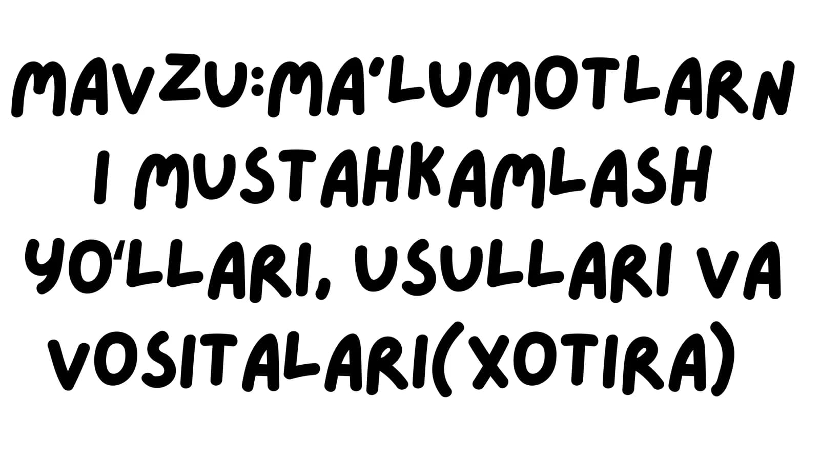 Xotira va uning usullari (Ma'lumotlarnimustahkamlashyoʻllari,usullarivavositalari(xotira))