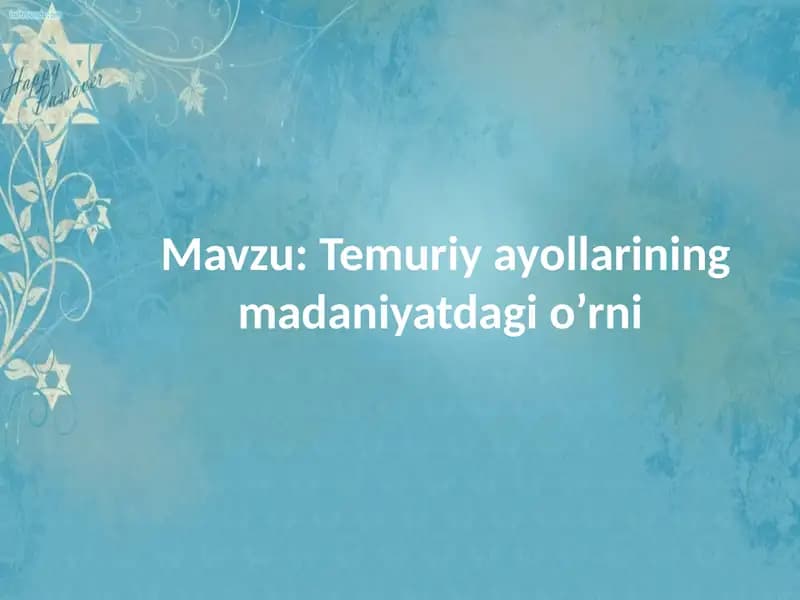 Temuriy ayollarining madaniyatdagi o’rni