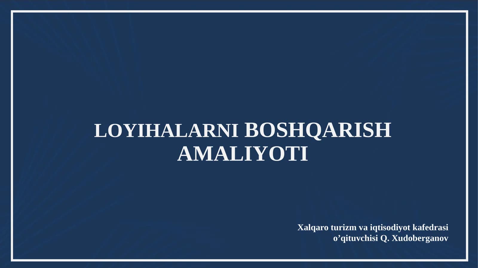 LOYIHALARNIBOSHQARISH AMALIYOTI