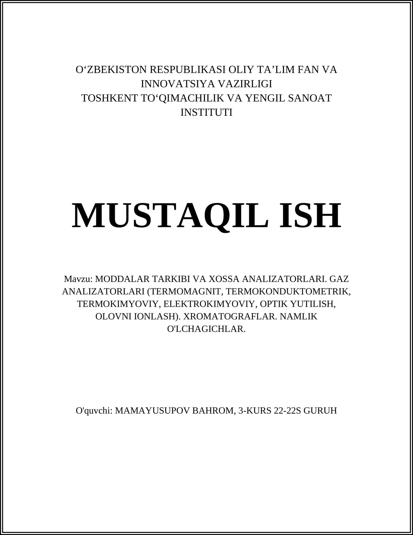 MODDALAR TARKIBI VA XOSSA ANALIZATORLARI. GAZ ANALIZATORLARI (TERMOMAGNIT, TERMOKONDUKTOMETRIK, TERMOKIMYOVIY, ELEKTROKIMYOVIY, OPTIK YUTILISH, OLOVNI IONLASH). XROMATOGRAFLAR. NAMLIK O'LCHAGICHLAR