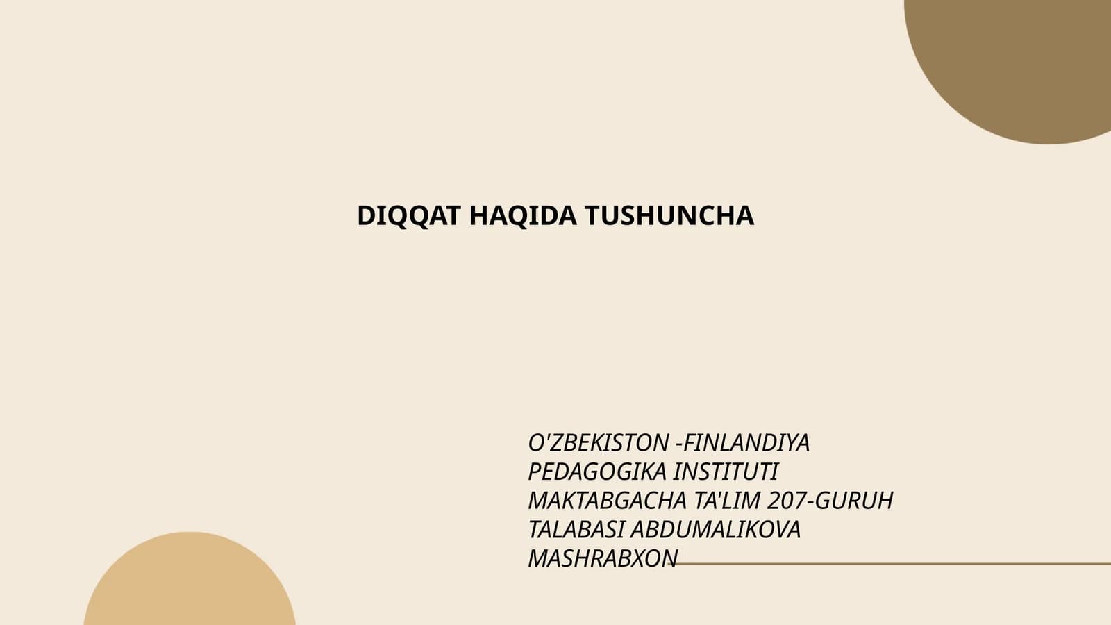 O'ZBEKISTON -FINLANDIYA PEDAGOGIKA INSTITUTI MAKTABGACHA TA'LIM 207-GURUH TALABASI ABDUMALIKOVA MASHRABXON