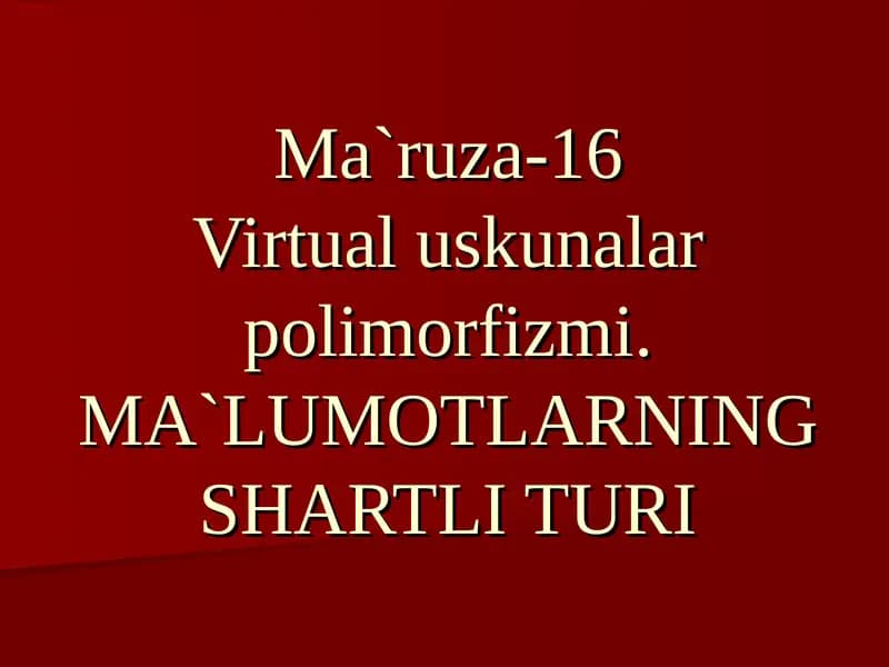 Ma`ruza-16Virtual uskunalar polimorfizmi