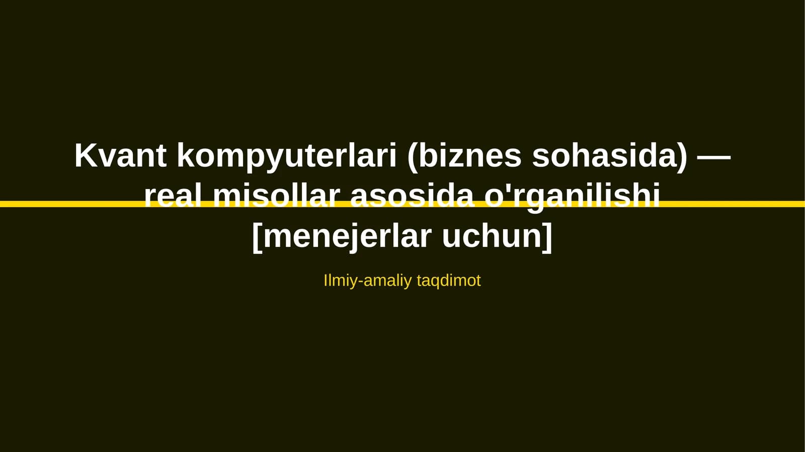 Kvant kompyuterlari (biznes sohasida) — real misollar asosida o'rganilishi [menejerlar uchun]