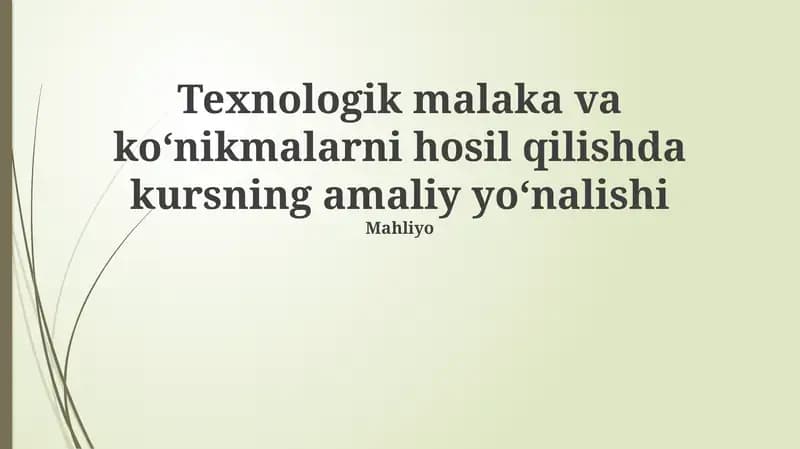 Texnologik malaka va koʻnikmalarni hosil qilishda kursning amaliy yoʻnalishi