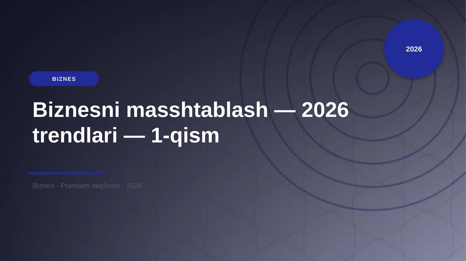Biznesni masshtablash — 2026 trendlari — 1-qism