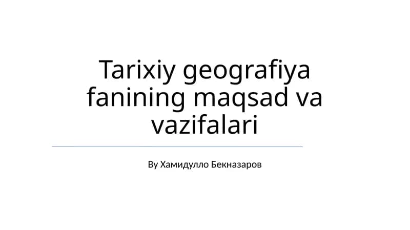 Tarixiy geografiya fanining maqsad va vazifalari