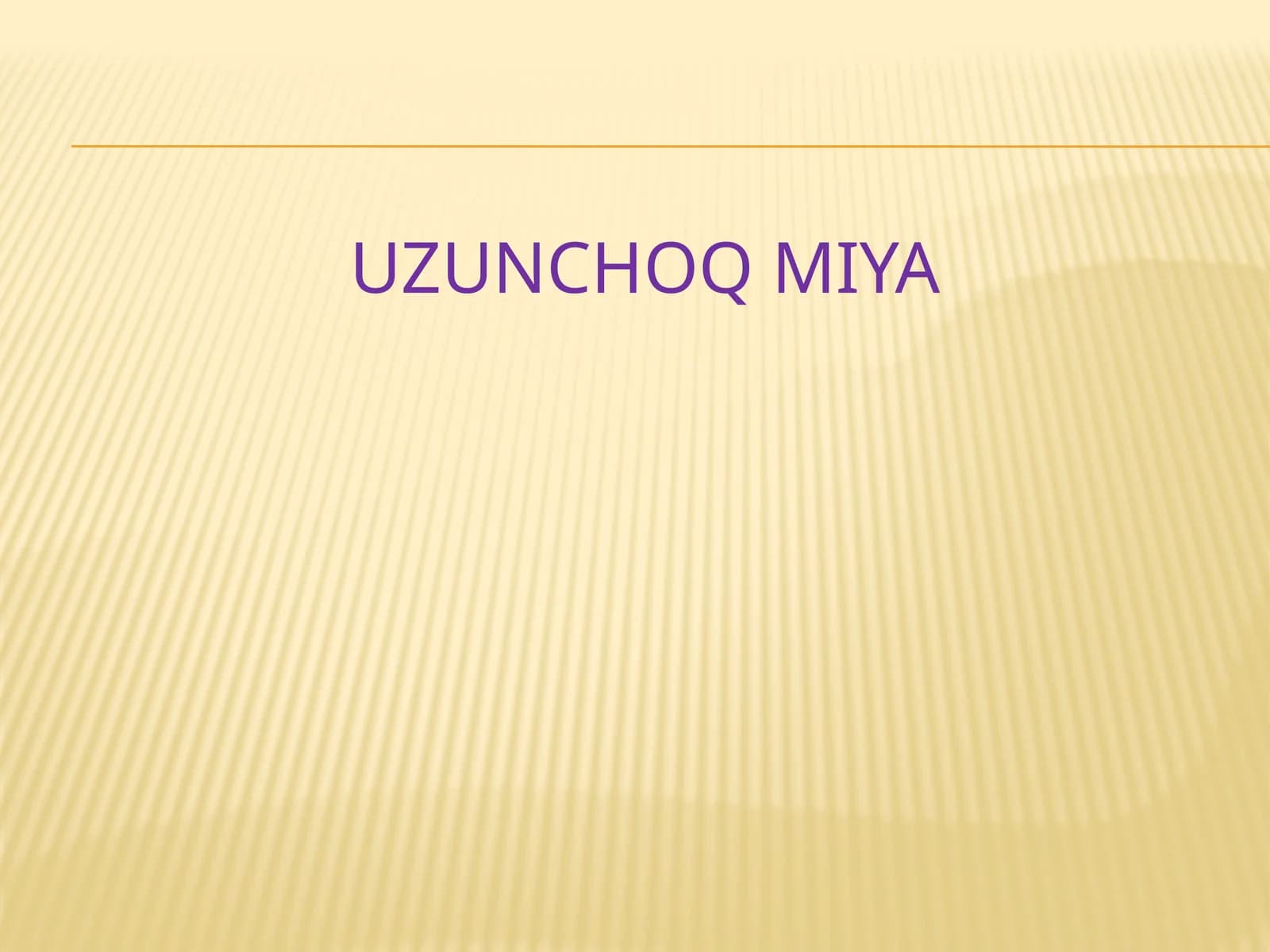 UZUNCHOQ MIYA