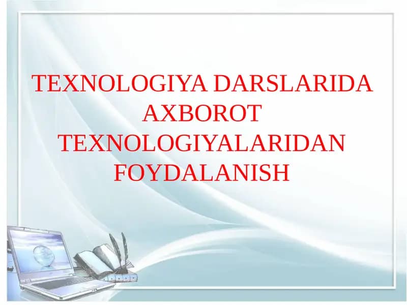 TEXNOLOGIYA DARSLARIDA AXBOROT TEXNOLOGIYALARIDAN FOYDALANISH
