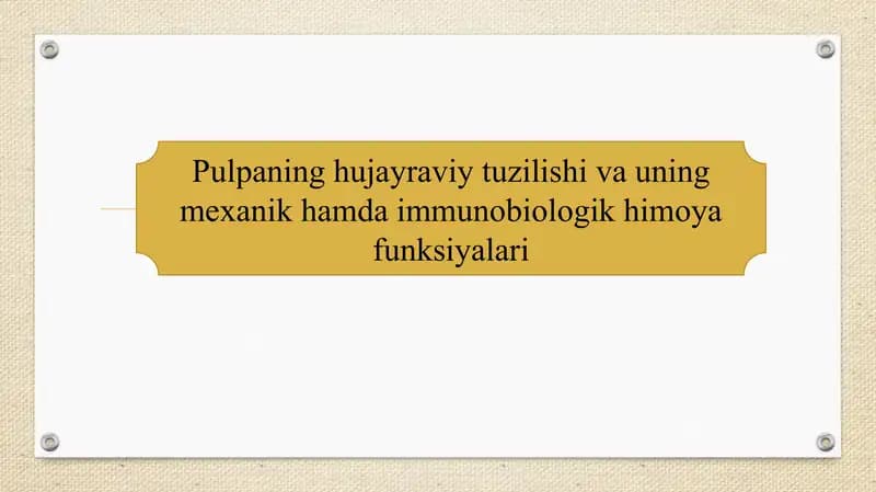 Pulpaning hujayraviy tuzilishi va uning mexanik hamda immunobiologik himoya funksiyalari SLAYD