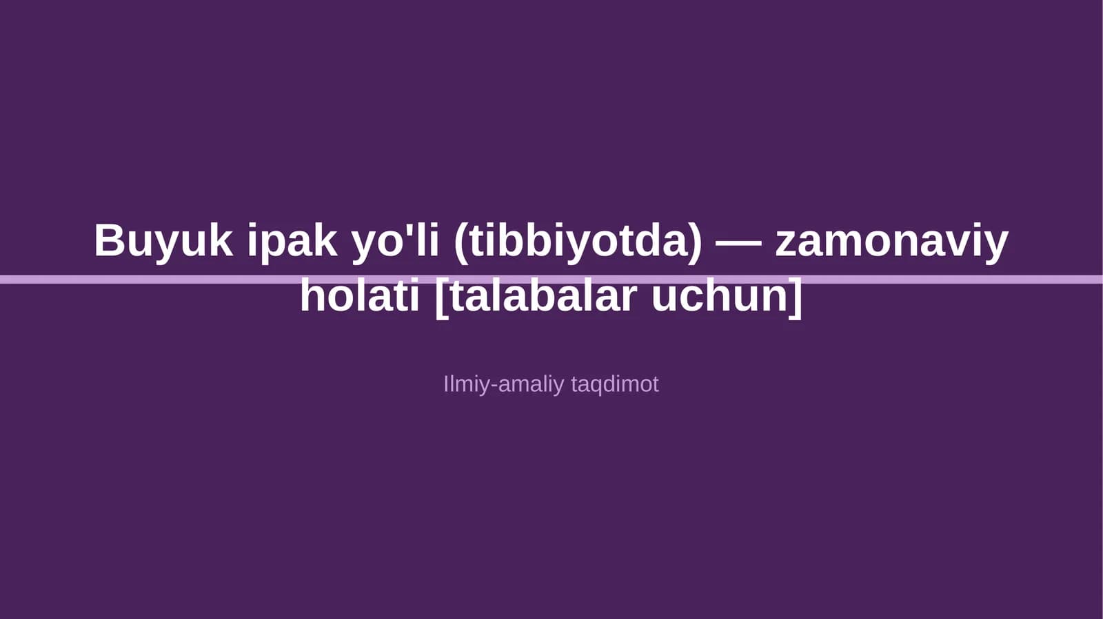 Buyuk ipak yo'li (tibbiyotda) — zamonaviy holati [talabalar uchun]