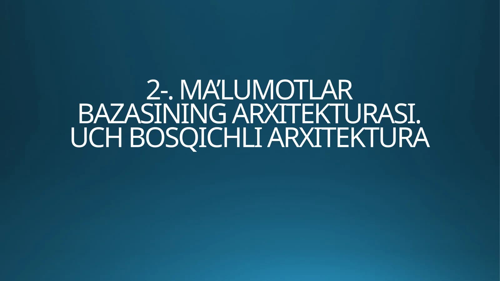 MA’LUMOTLARBAZASINING ARXITEKTURASI