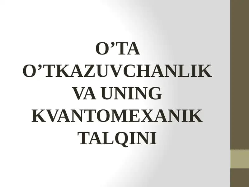 O’TA O’TKAZUVCHANLIK VA UNING KVANTOMEXANIK TALQINI