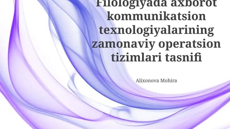 Filologiyada axborot kommunikatsion texnologiyalarining zamonaviy operatsion tizimlari tasnifi