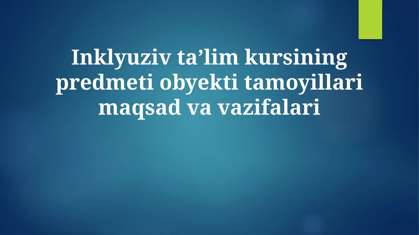 Inklyuziv taʼlim kursining predmeti obyekti tamoyillari maqsad va vazifalari
