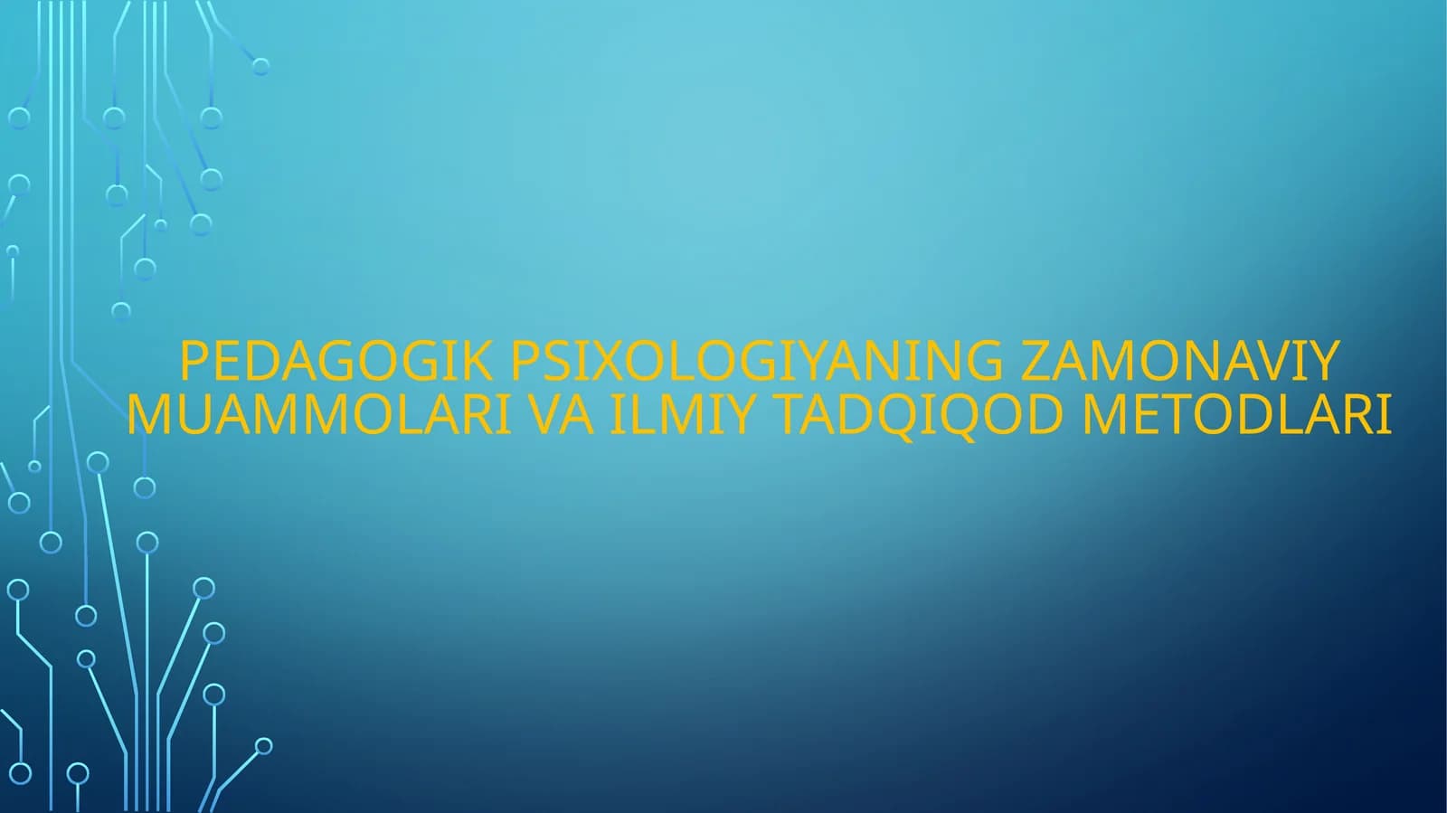 Pedagogik psixologiyaning zamonaviy muammolari va ilmiy tadqiqod metodlari