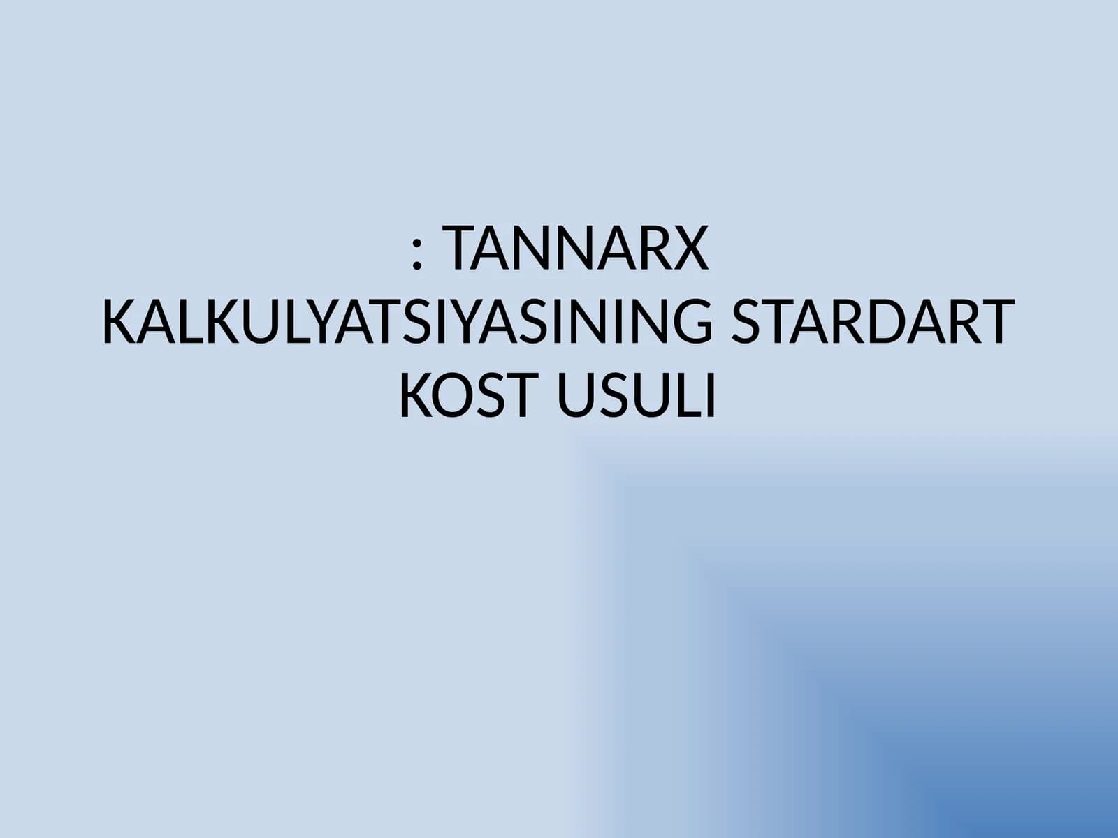 TANNARX KALKULYATSIYASINING STARDART KOST USULI