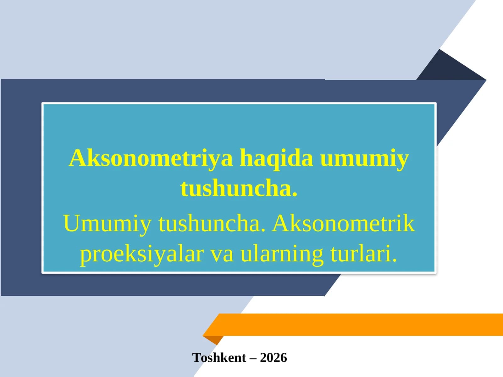 Aksonometriya haqida umumiy tushuncha