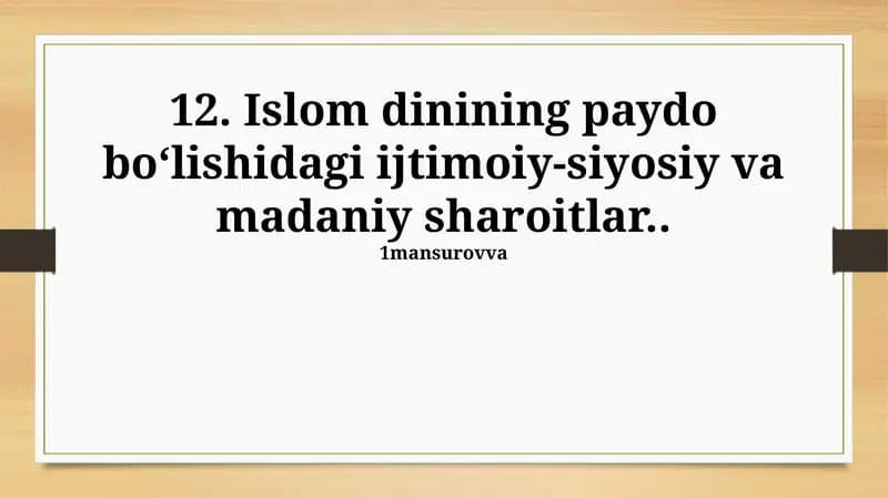 Islom dinining paydo bo‘lishidagi ijtimoiy-siyosiy va madaniy sharoitlar