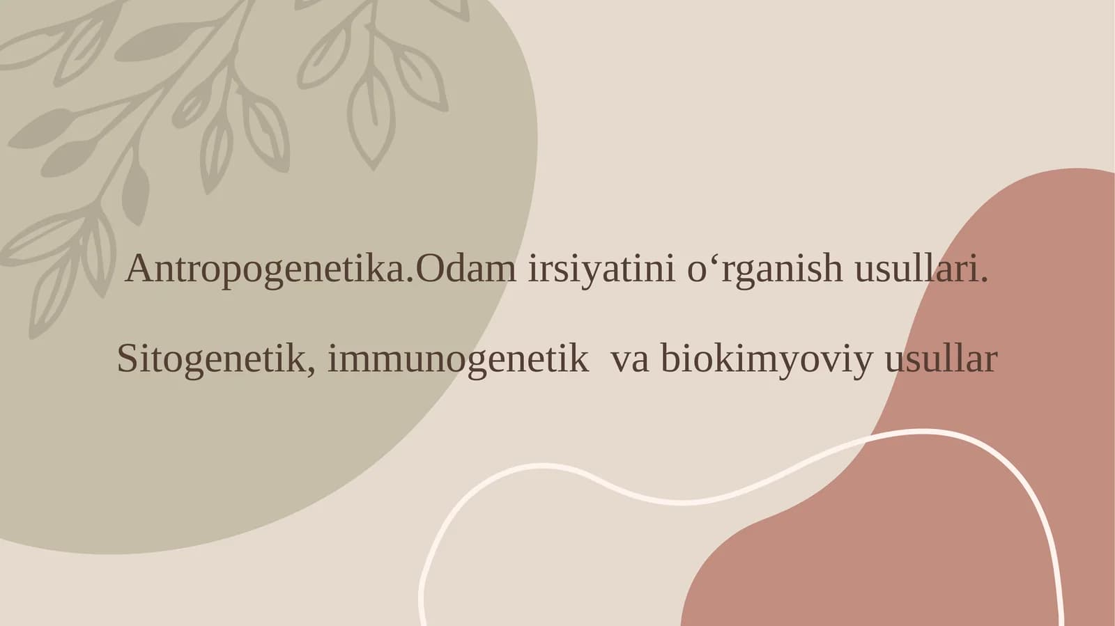 Antropogenetika.Odam irsiyatini o‘rganish usullari.Sitogenetik, immunogenetik va biokimyoviy usullar