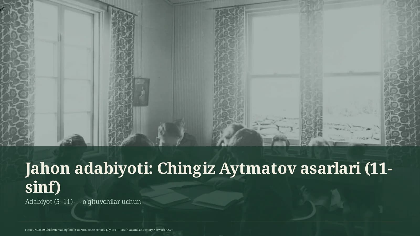 Jahon adabiyoti: Chingiz Aytmatov asarlari (11-sinf)