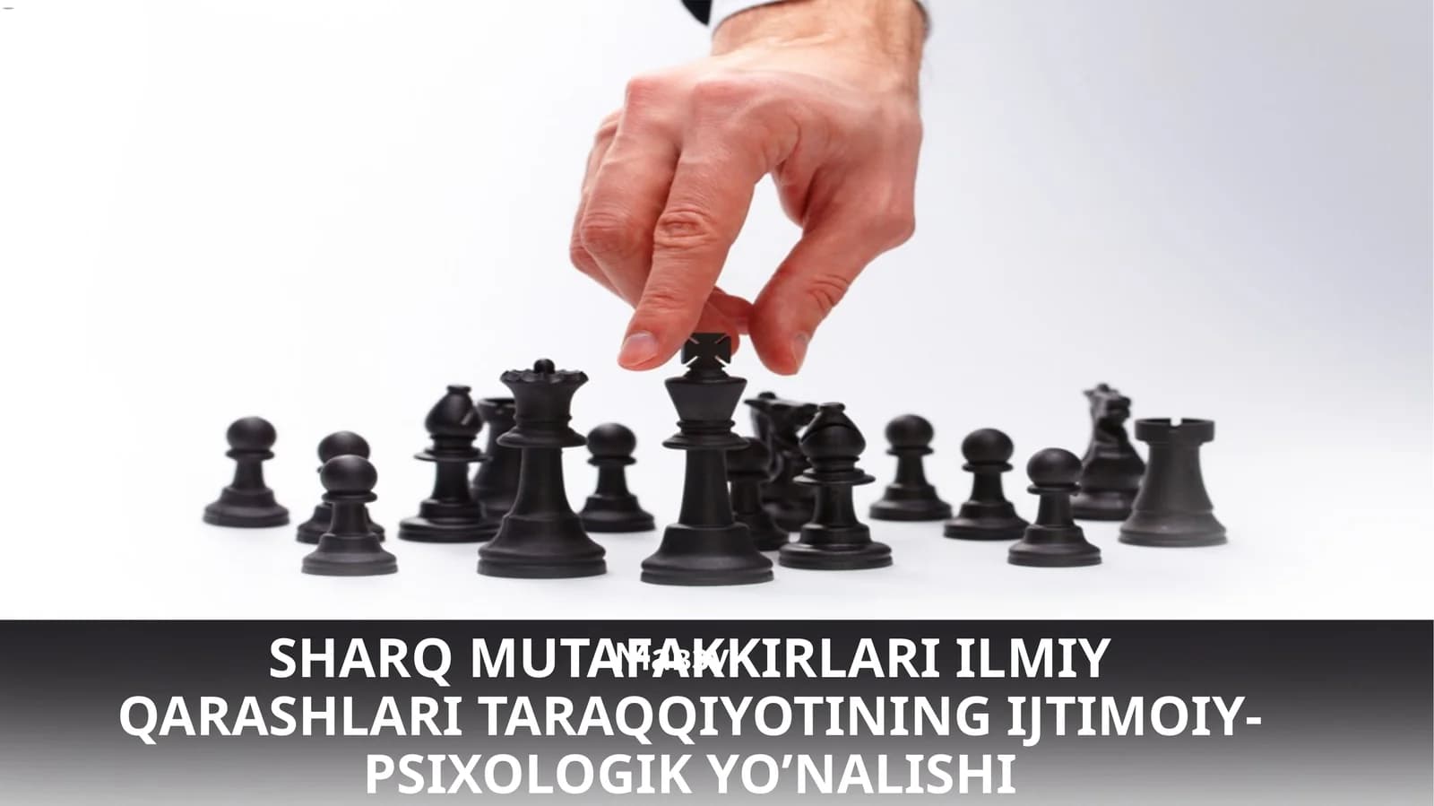 SHARQ MUTAFAKKIRLARI ILMIY QARASHLARI TARAQQIYOTINING IJTIMOIY-PSIXOLOGIK YO’NALISHI