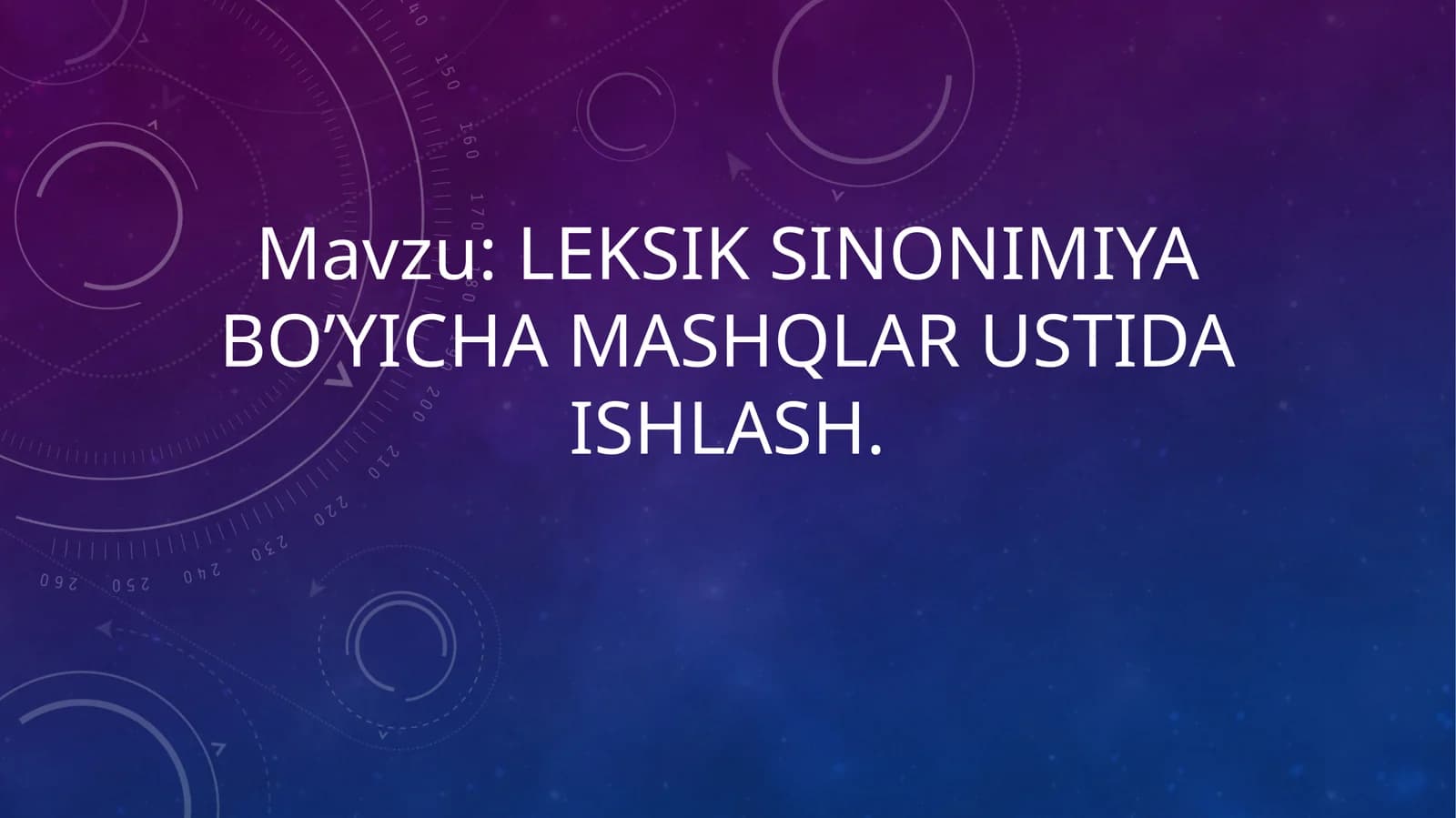 Leksik sinonimiya bo’yicha mashqlar ustida ishlash