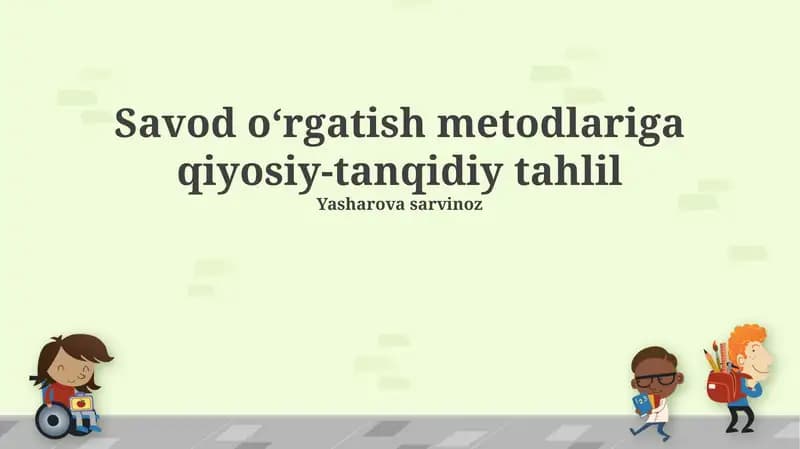 Savod oʻrgatish metodlariga qiyosiy-tanqidiy tahlil