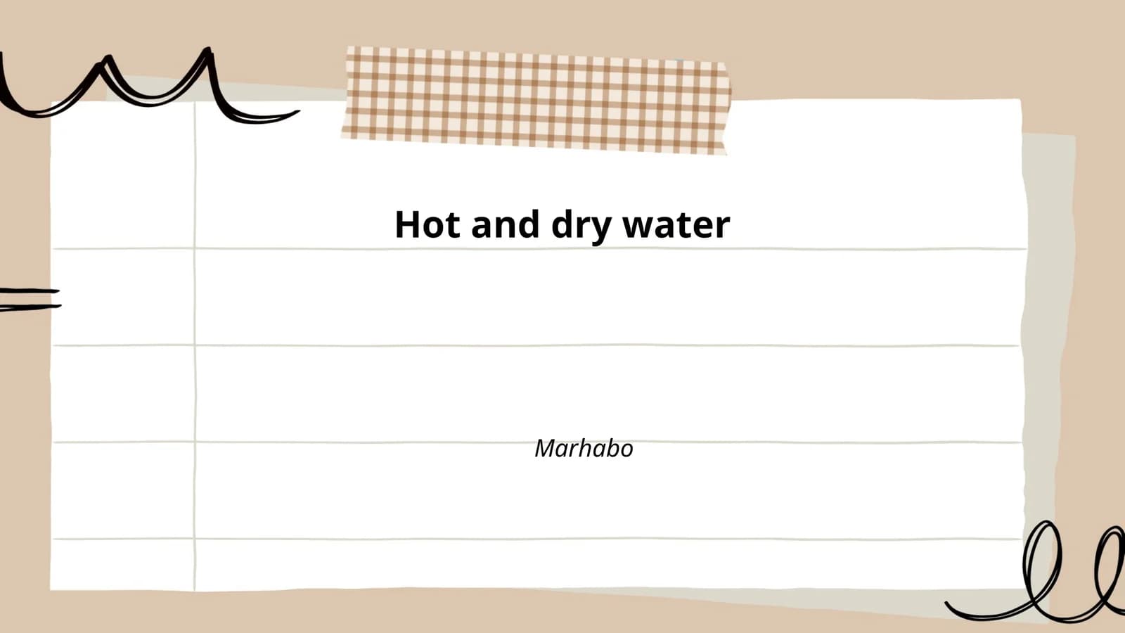 Hot and dry water
