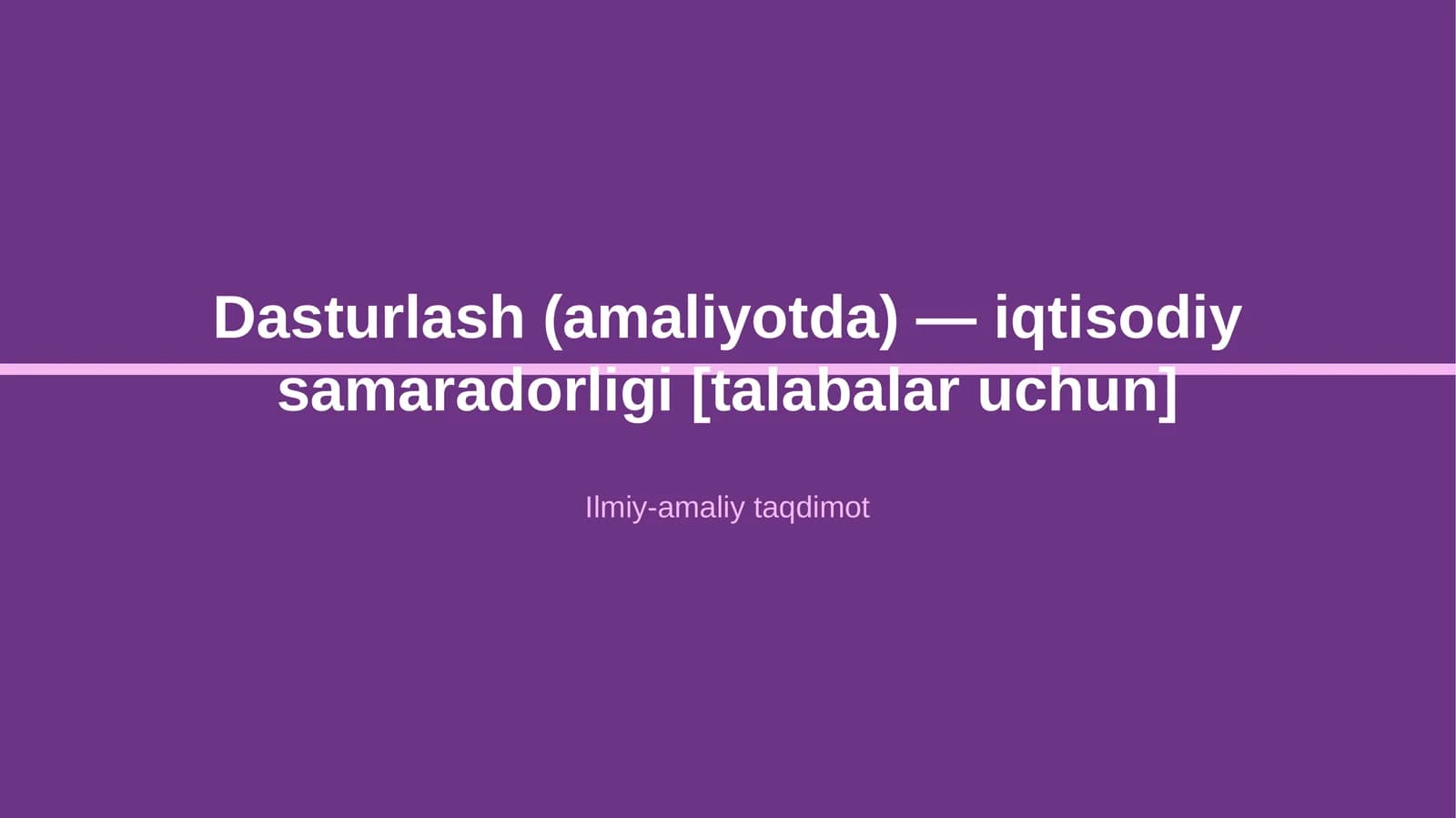 Dasturlash (amaliyotda) — iqtisodiy samaradorligi [talabalar uchun]
