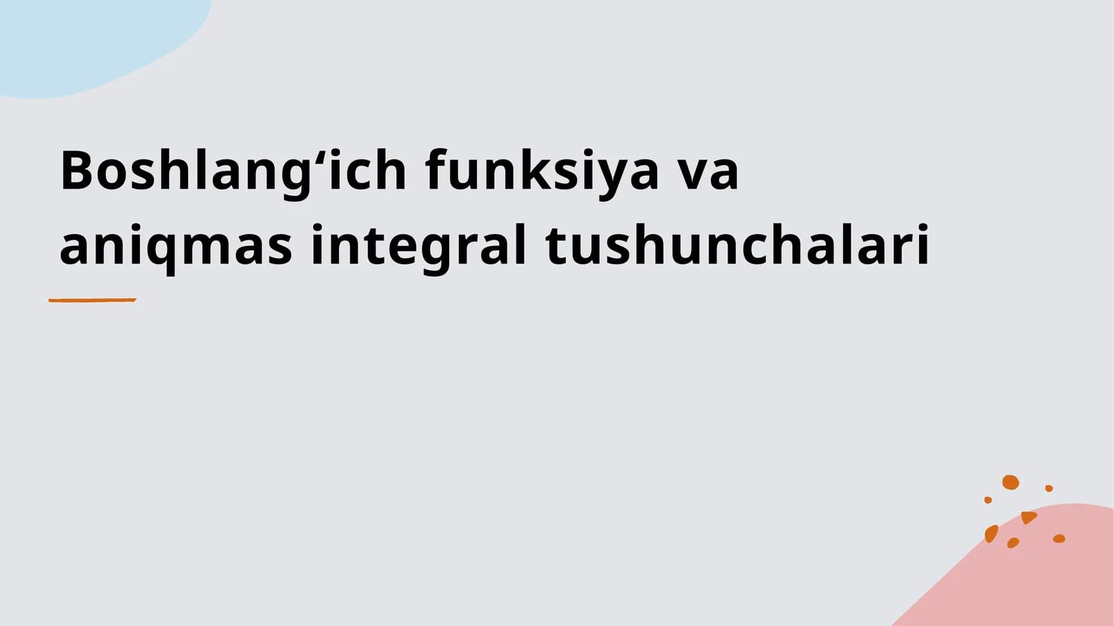 Boshlang ich funksiya va aniqmas integral tushunchalari