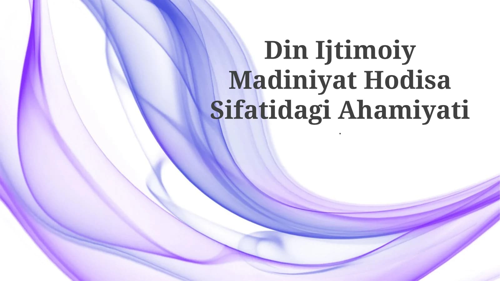 Din Ijtimoiy Madiniyat Hodisa Sifatidagi Ahamiyati