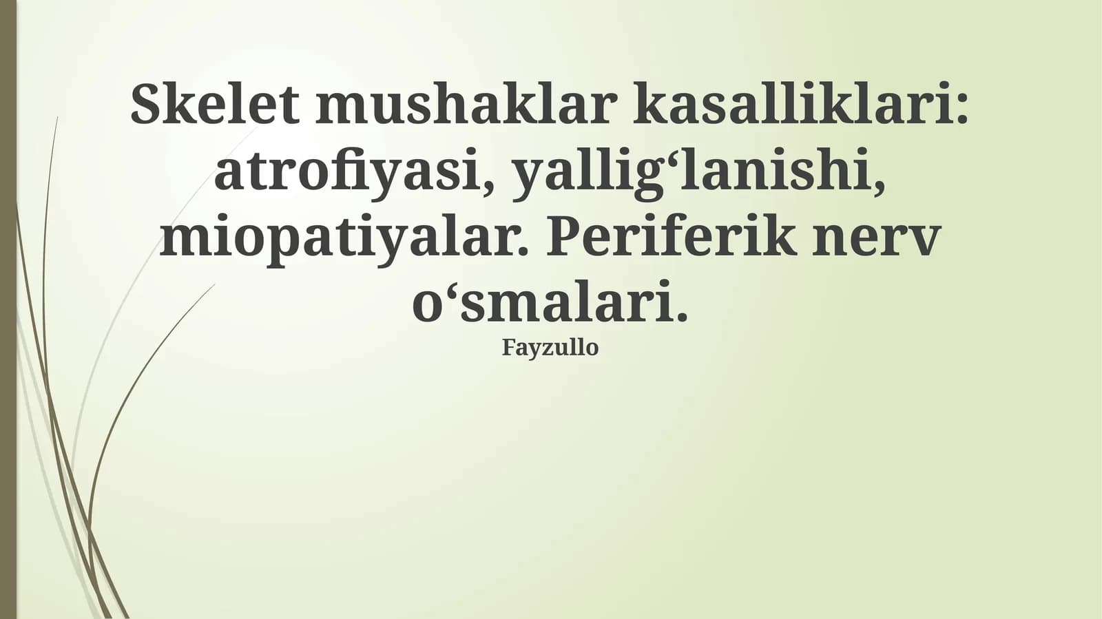 Skelet mushaklar kasalliklari: atrofiyasi, yallig‘lanishi, miopatiyalar. Periferik nerv o‘smalari