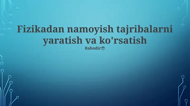 Fizikadan namoyish tajribalarni yaratish va ko'rsatish