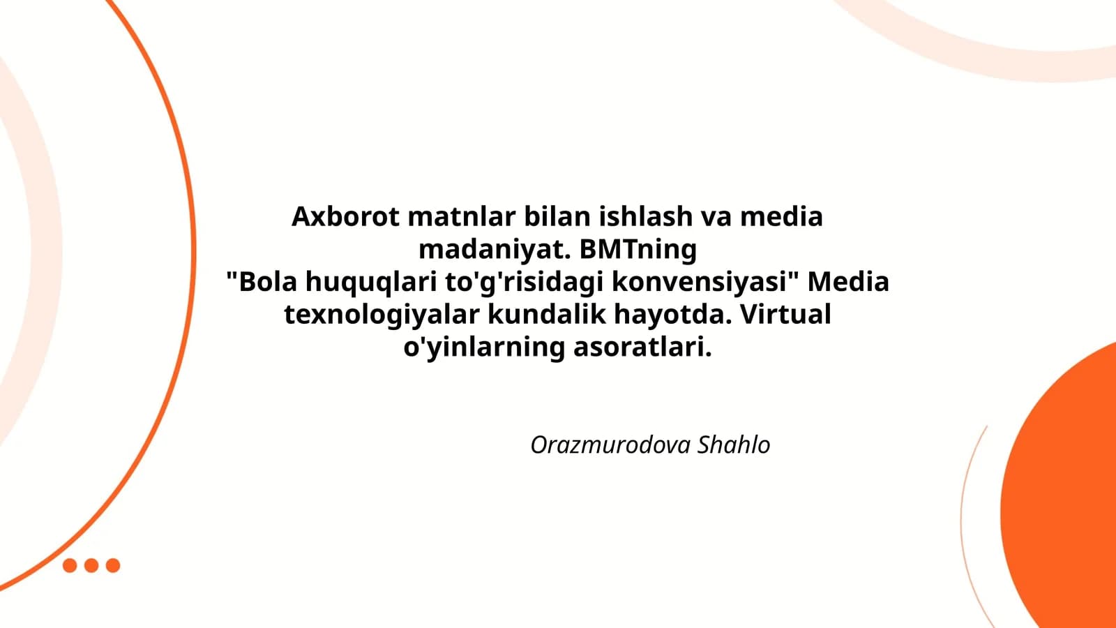 Axborot matnlar bilan ishlash va media madaniyat. BMTning "Bola huquqlari to'g'risidagi konvensiyasi" Media texnologiyalar kundalik hayotda. Virtual o'yinlarning asoratlari