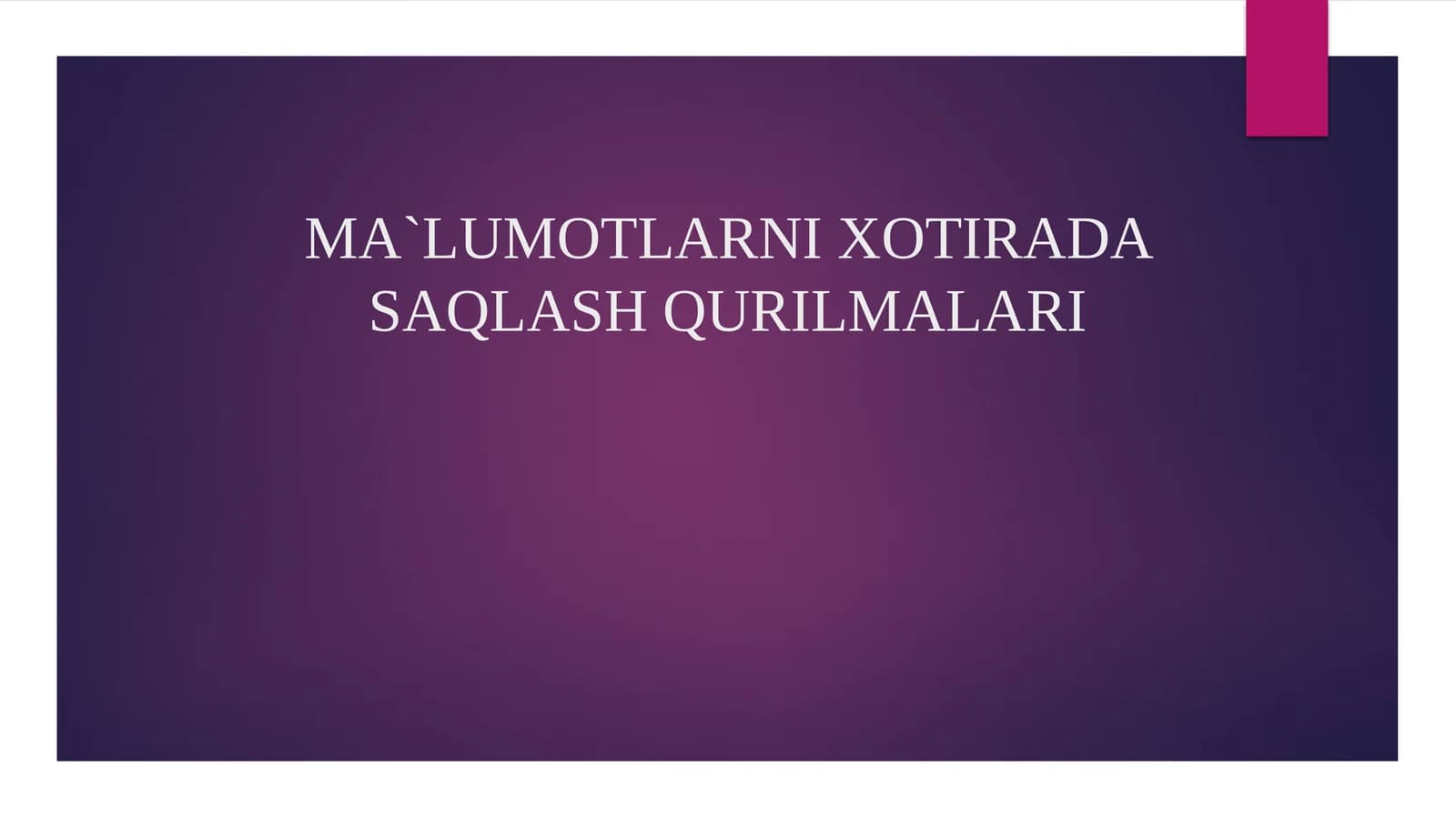 MA`LUMOTLARNI XOTIRADA SAQLASH QURILMALARI